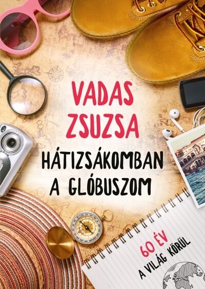 Hátizsákomban a glóbuszom - 60 év a világ körül