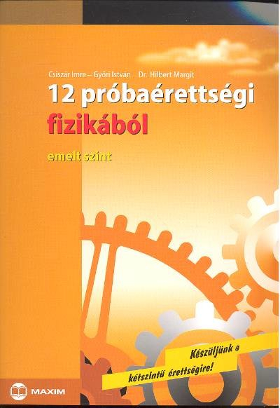 12 próbaérettségi fizikából /Emelt szint