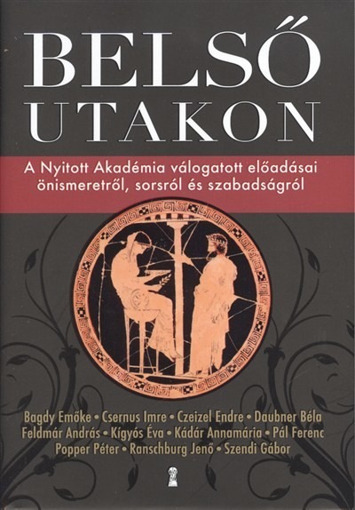 Belső utakon /A nyitott akadémia válogatott előadásai önismeretről, sorsról és szabadságról