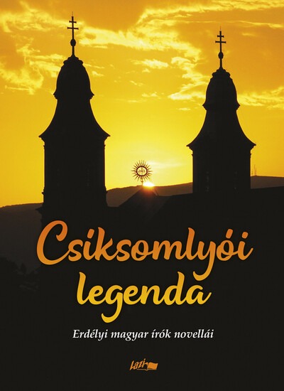 Csíksomlyói legenda - Erdélyi magyar írók novellái