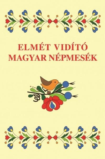 Elmét vidító magyar népmesék