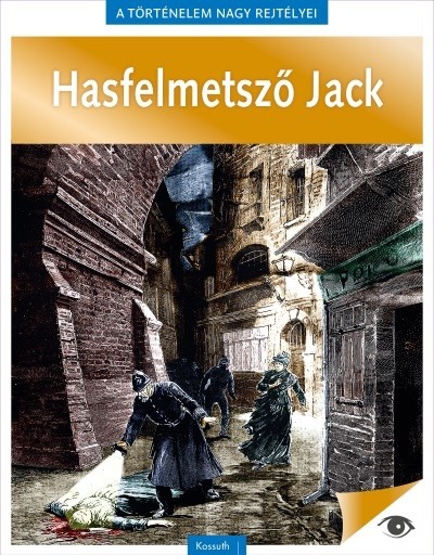 Hasfelmetsző Jack - A történelem nagy rejtélyei 9.