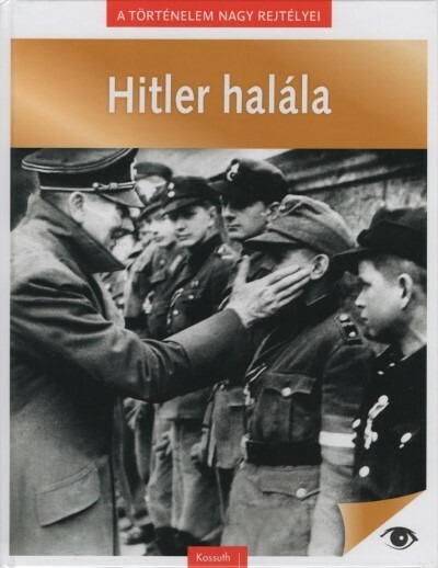 Hitler halála - A történelem nagy rejtélyei 11.