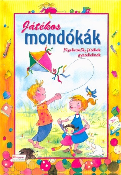 Játékos mondókák - Nyelvtörők, játékok gyerekeknek