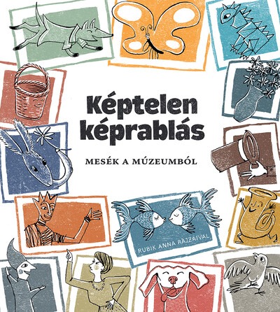 Képtelen képrablás - Mesék a múzeumból