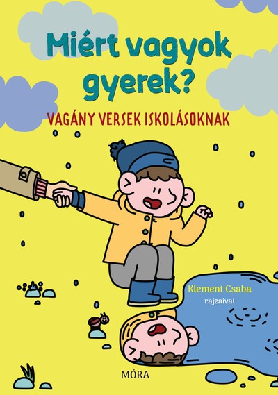 Miért vagyok gyerek? - Vagány versek iskolásoknak