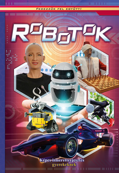 Robotok - Fedezzük fel együtt!