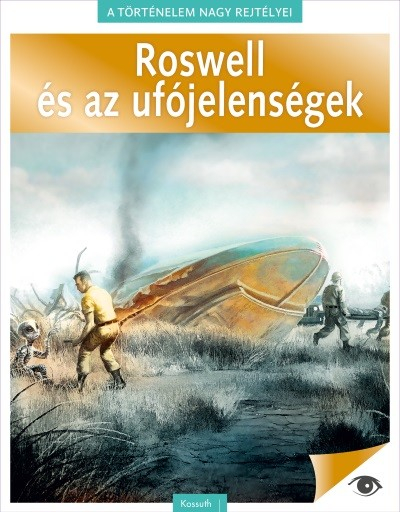 Roswell és az ufójelenségek - A történelem nagy rejtélyei 4.