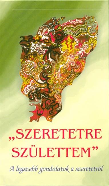 "Szeretetre születtem" /A legszebb gondolatok a szeretetről