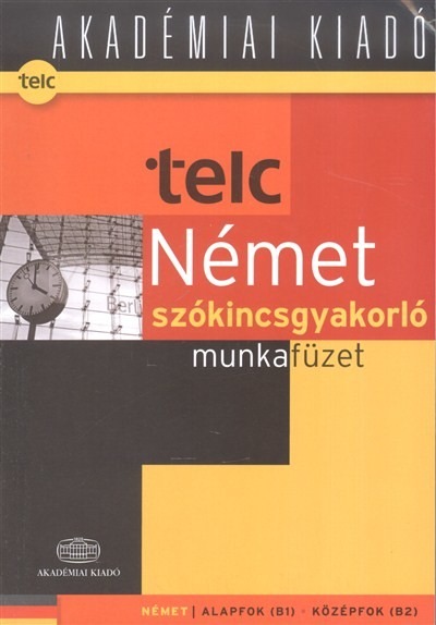 TELC német szókincsgyakorló munkafüzet /Német alapfok (B1) - középfok (B2)