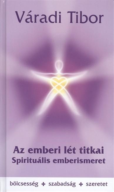 Az emberi lét titkai - Spirituális emberismeret