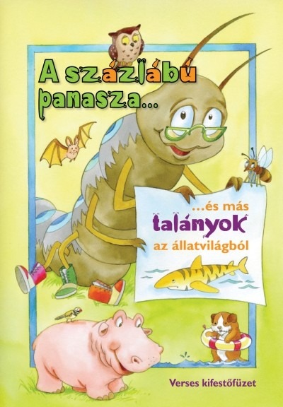 A százlábú panasza... és más talányok az állatvilágból /Verses kifestőfüzet