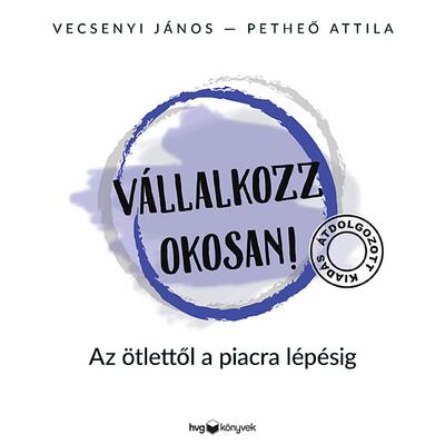 Vállalkozz okosan - Az ötlettől a piacra lépésig (átdolgozott, új kiadás)