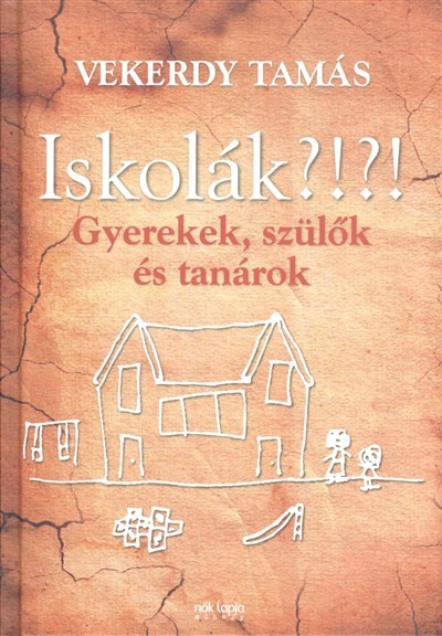 Iskolák?!?! - Gyerekek, szülők és tanárok