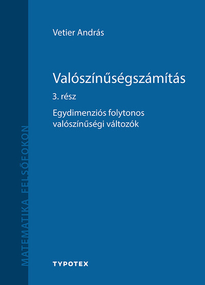 Valószínűségszámítás 3. rész - Egydimenziós folytonos valószínűségi változók