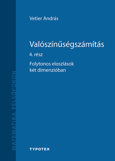 Valószínűségszámítás 4. rész - Folytonos eloszlások két dimenzióban