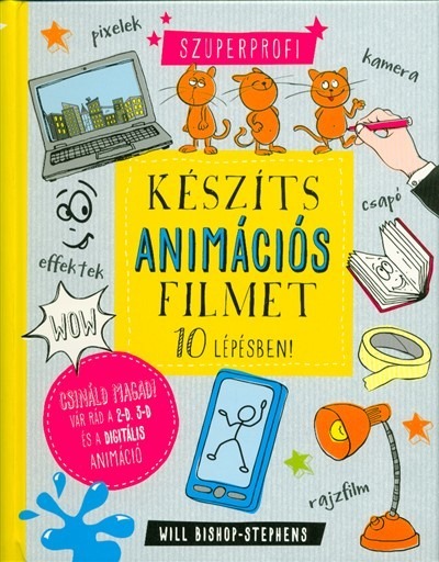 Készíts animációs filmet 10 lépésben!