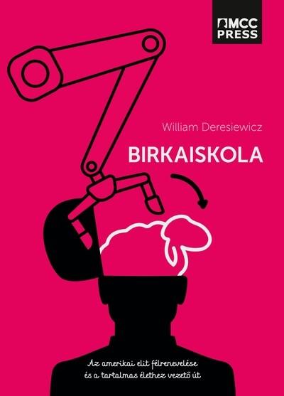 Birkaiskola - Az amerikai elit félrenevelése és a tartalmas élethez vezető út