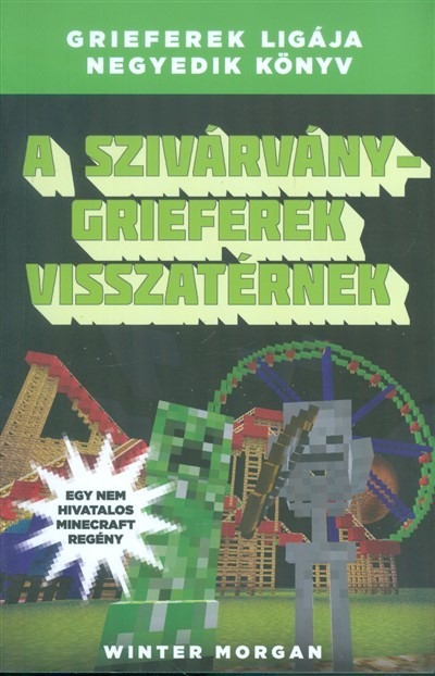 A szivárvány Grieferek visszatérnek /Grieferek ligája 4. (egy nem hivatalos Minecraft regény)