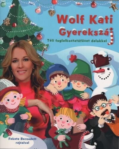 Wolf Kati: Gyerekszáj - Téli foglalkoztatófüzet dalokkal §K