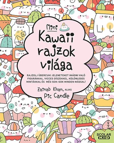 Kawaii rajzok világa - Mini - Rajzolj übercuki jeleneteket imádni való figurákkal, vicces díszekkel, különleges mintákkal és még