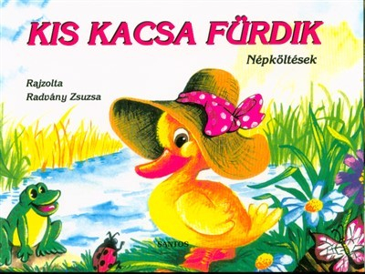 Kis kacsa fürdik - Népköltések /Leporelló