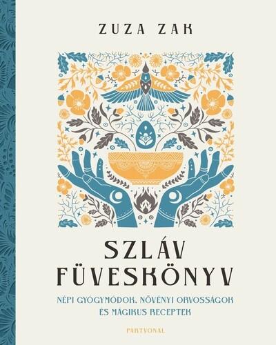 Szláv füveskönyv - Népi gyógymódok, növényi orvosságok és mágikus receptek