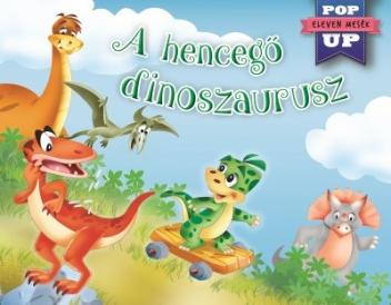 A hencegő dinoszaurusz - Eleven mesék