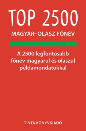 Top 2500 magyar-olasz főnév - A 2500 legfontosabb főnév magyarul és olaszul példamondatokkal