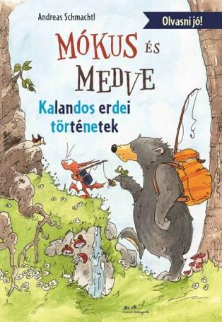 Mókus és Medve - Kalandos erdei történetek - Olvasni jó!
