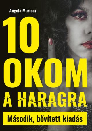 10 okom a haragra - Nőnek lenni egy macsó világban (2. kiadás)