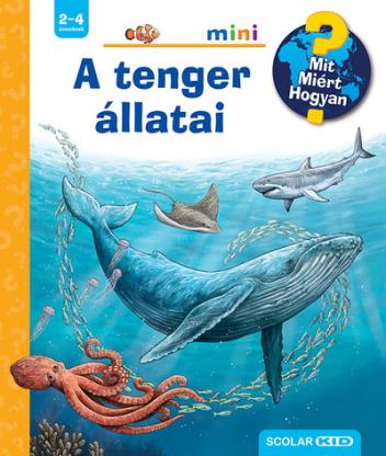 A tenger állatai - Mit? Miért? Hogyan? Mini 60.