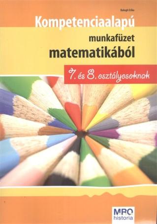 Kompetenciaalapú munkafüzet matematikából 7. és 8. osztály