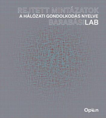 Rejtett mintázatok - A hálózati gondolkodás nyelve - BarabásiLab