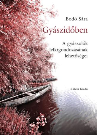 Gyászidőben - A gyászolók lelkigondozásának lehetőségei