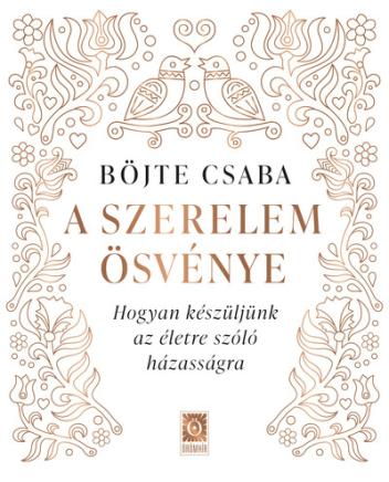 A szerelem ösvénye - Hogyan készüljünk az életre szóló házasságra