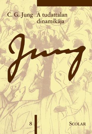 A tudattalan dinamikája - Jung 8. - C. G. Jung Összegyűjtött Munkái