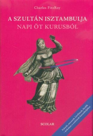 A szultán Isztambulja napi öt kurusból (2. kiadás)