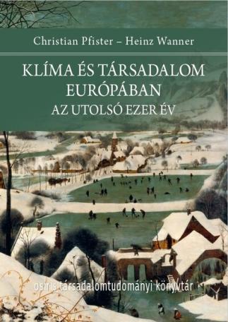 Klíma és társadalom Európában - Az utolsó ezer év - Osiris Társadalomtudományi Könyvtár