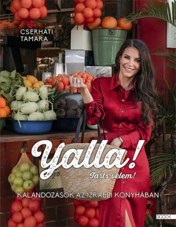 Yalla! Tarts velem! - Kalandozások az izraeli konyhában