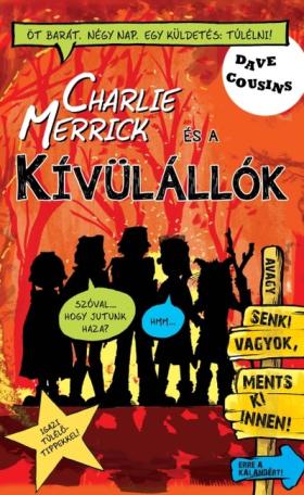 Charlie Merrick és a kívülállók /Avagy senki vagyok, ments ki innen!