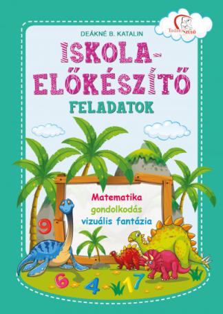 Iskola-előkészítő feladatok: Matematika - gondolkodás - vizuális fantázia - Tudatos Szülő