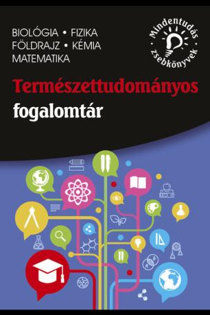 Természettudományos fogalomtár - Biológia, fizika, földrajz, kémia, matematika