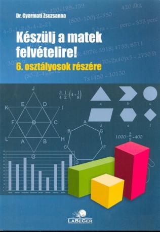 Készülj a matek felvételire! 6. osztályosok részére