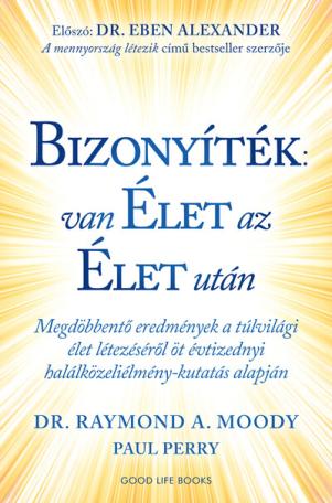 Bizonyíték: van élet az élet után - Megdöbbentő eredmények a túlvilági élet létezéséről öt évtizednyi halálközeliélmény-kutatás