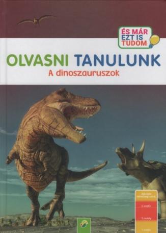 OLVASNI TANULUNK: A dinoszauruszok - És már ezt is tudom