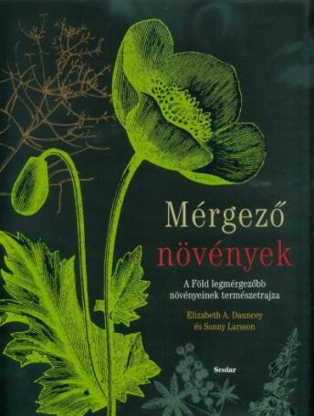 Mérgező növények - A Föld legmérgezőbb növényeinek természetrajza