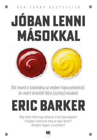 Jóban lenni másokkal - Mit mond a tudomány az emberi kapcsolatokról, és miért értettél félre (szinte) mindent