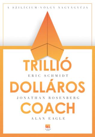 Trillió dolláros coach - Bill Campbell vezetési taktikái a Szilícium-völgyből