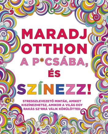 Maradj otthon a p*csába, és színezz!